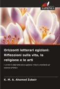 Cover-Bild zum Titel 'Orizzonti letterari egiziani: Riflessioni sulla vita, la religione e le arti' von 'K. M. A. Ahamed Zubair'