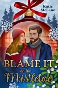 Cover-Bild zum Titel 'Blame it on the Mistletoe' von 'Katie Mclane'