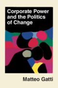 Cover-Bild zum Titel 'Corporate Power and the Politics of Change' von 'Matteo Gatti'