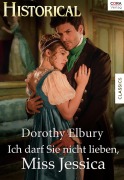 Cover-Bild zum Titel 'Ich darf sie nicht lieben, Miss Jessica' von 'Dorothy Elbury'