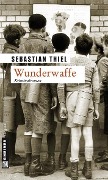 Cover-Bild zum Titel 'Wunderwaffe' von 'Sebastian Thiel'