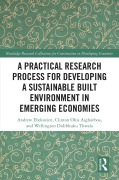 Cover-Bild zum Titel 'A Practical Research Process for Developing a Sustainable Built Environment in Emerging Economies' von 'Andrew Ebekozien, Clinton Ohis Aigbavboa, Wellington Didibhuku Thwala'