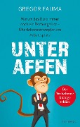Cover-Bild zum Titel 'Unter Affen - Warum das Büro immer noch ein Dschungel ist' von 'Gregor Fauma'