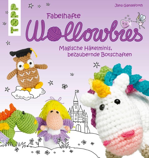 Fabelhafte Wollowbies - Jana Ganseforth