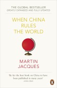 Cover-Bild zum Titel 'When China Rules the World' von 'Martin Jacques'