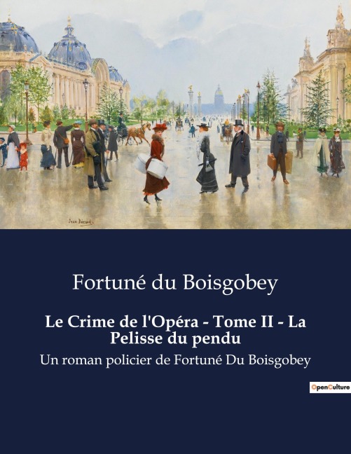 Le Crime de l'Opéra - Tome II - La Pelisse du pendu - Fortuné Du Boisgobey