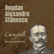 Cover-Bild zum Titel 'Caragiale. Scrisoarea pierdut¿' von 'Bogdan-Alexandru St¿nescu'
