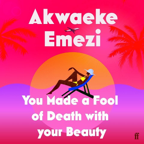 You Made a Fool of Death With Your Beauty - Akwaeke Emezi