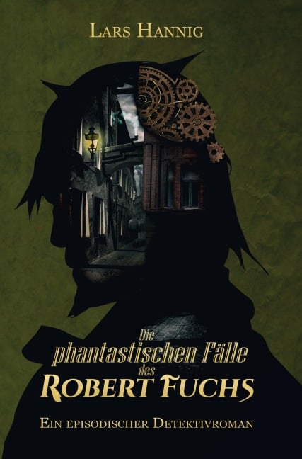 Die phantastischen Fälle des Robert Fuchs - Lars Hannig