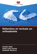 Cover-Bild zum Titel 'Rétention et rechute en orthodontie' von 'Srishti Aditi, Sneh Lata Verma, Haobam Minerva'