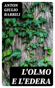 Cover-Bild zum Titel 'L'olmo e l'edera' von 'Anton Giulio Barrili'