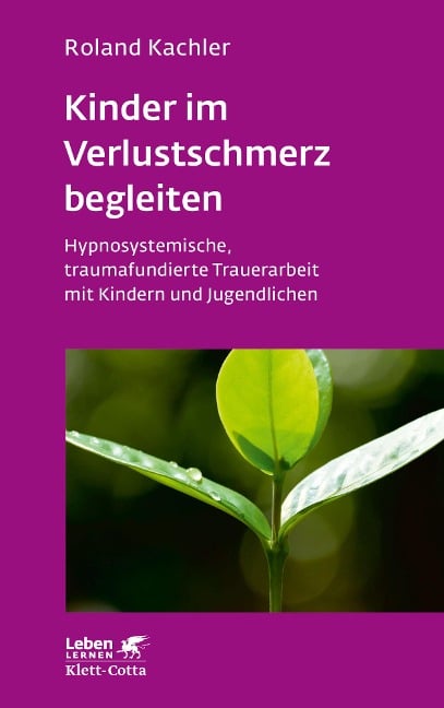 Kinder im Verlustschmerz begleiten (Leben Lernen, Bd. 326) - Roland Kachler