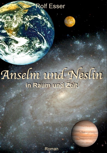 Anselm und Neslin in Raum und Zeit - Rolf Esser