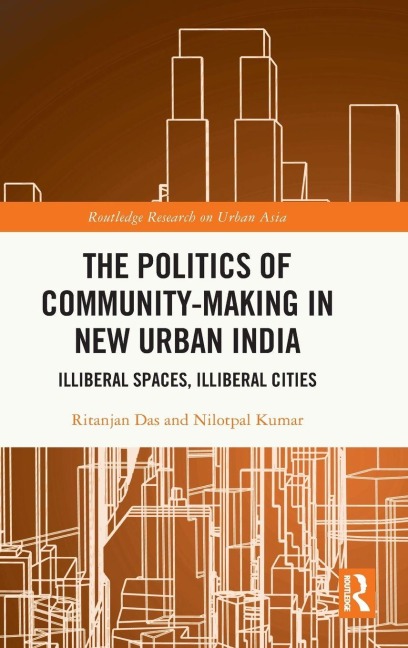 The Politics of Community-making in New Urban India - Ritanjan Das, Nilotpal Kumar