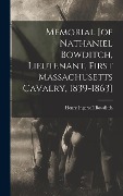 Cover-Bild zum Titel 'Memorial [of Nathaniel Bowditch, Lieutenant, First Massachusetts Cavalry, 1839-1863]' von 'Henry Ingersoll Bowditch'