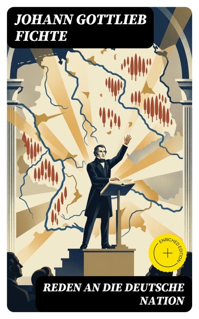 Reden an die deutsche Nation - Johann Gottlieb Fichte