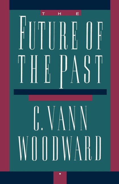The Future of the Past - C. Vann Woodward