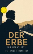 Cover-Bild zum Titel 'Der Erbe (Kommentiert)' von 'Friedrich Gerstäcker'