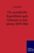 Cover-Bild zum Titel 'Die preußische Expedition nach Ostasien in den Jahren 1859-1862' von 'J. Kreyher'