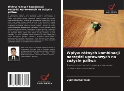 Cover-Bild zum Titel 'Wp¿yw ró¿nych kombinacji narz¿dzi uprawowych na zu¿ycie paliwa' von 'Vipin Kumar Oad'