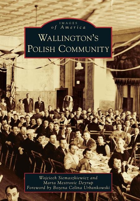 Wallington's Polish Community - Marta M Deyrup, Wojciech Siemaszkiewicz