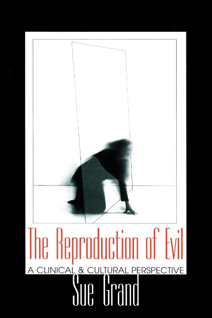 The Reproduction of Evil - Sue Grand