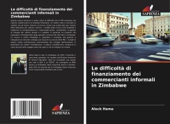 Cover-Bild zum Titel 'Le difficoltà di finanziamento dei commercianti informali in Zimbabwe' von 'Aleck Hama'