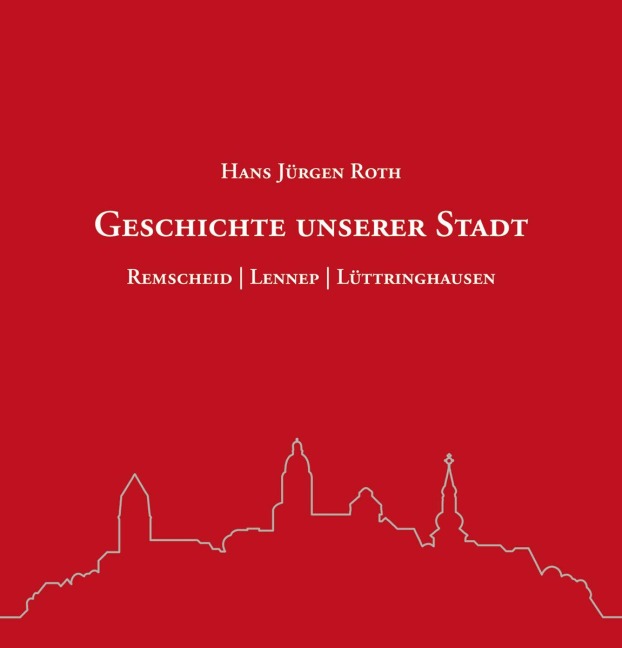 Geschichte unserer Stadt - Hans Jürgen Roth