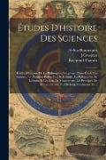 Études D'histoire Des Sciences: Études D'historie De La Philosophie: Fragment D'une Étude Sur Spinoza. La Premiére Philosohie De Leibnitz. La Philosop - Raymond Thamin, Arthur Hannequin, J. Grosjean