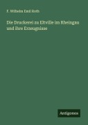 Cover-Bild zum Titel 'Die Druckerei zu Eltville im Rheingau und ihre Erzeugnisse' von 'F. Wilhelm Emil Roth'