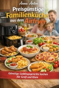 Cover-Bild zum Titel 'Preisgünstige Familienküche aus dem Airfryer' von 'Anna Anton'