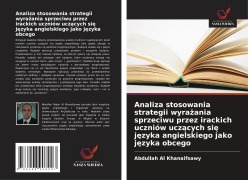 Cover-Bild zum Titel 'Analiza stosowania strategii wyra¿ania sprzeciwu przez irackich uczniów ucz¿cych si¿ j¿zyka angielskiego jako j¿zyka obcego' von 'Abdullah Al Khanaifsawy'