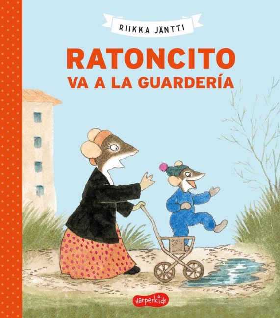 Ratoncito Va a la Guardería (Little Mouse Goes to Preschool - Spanish Edition) - Riika Jäntti