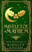 Cover-Bild zum Titel 'Mistletoe & Mayhem (Dating Monsters, #9.5)' von 'Kinsley Adams'