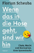 Cover-Bild zum Titel 'Wenn das in die Hose geht, sind wir hin' von 'Florian Scheuba'