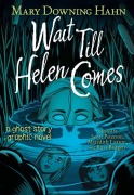 Cover-Bild zum Titel 'Wait Till Helen Comes Graphic Novel' von 'Mary Downing Hahn, Scott Peterson'