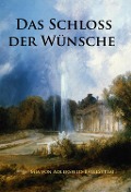 Cover-Bild zum Titel 'Das Schloss der Wünsche' von 'Mia von Adlersfeld-Ballestrem'