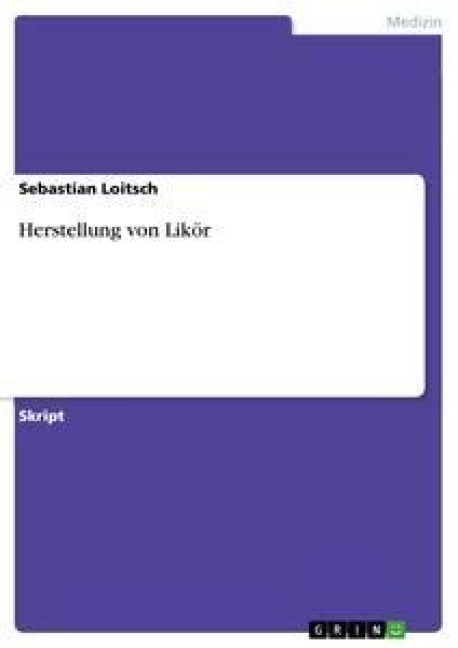 Herstellung von Likör - Sebastian Loitsch