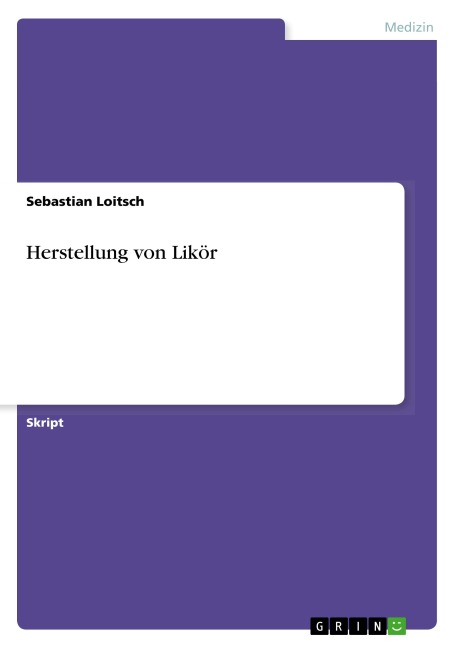 Herstellung von Likör - Sebastian Loitsch