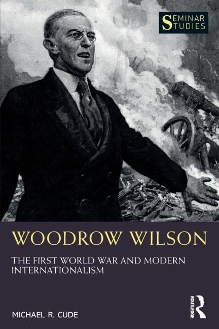 Woodrow Wilson - Michael R. Cude