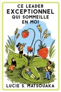 Cover-Bild zum Titel 'Ce Leader Exceptionnel Qui Sommeille En Moi' von 'Lucie S Matsouaka'