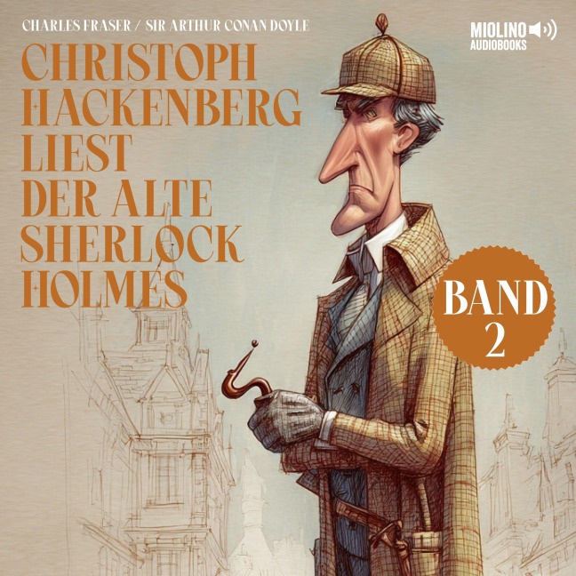 Christoph Hackenberg liest der alte Sherlock Holmes (Band 2) - Arthur Conan Doyle, Charles Fraser