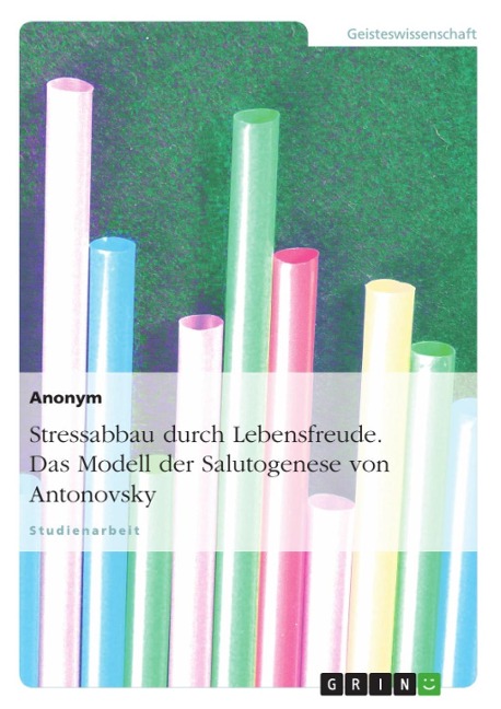 Stressabbau durch Lebensfreude - Das Modell der Salutogenese von Antonovsky - 