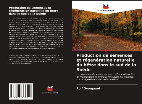 Production de semences et régénération naturelle du hêtre dans le sud de la Suède - Rolf Övergaard