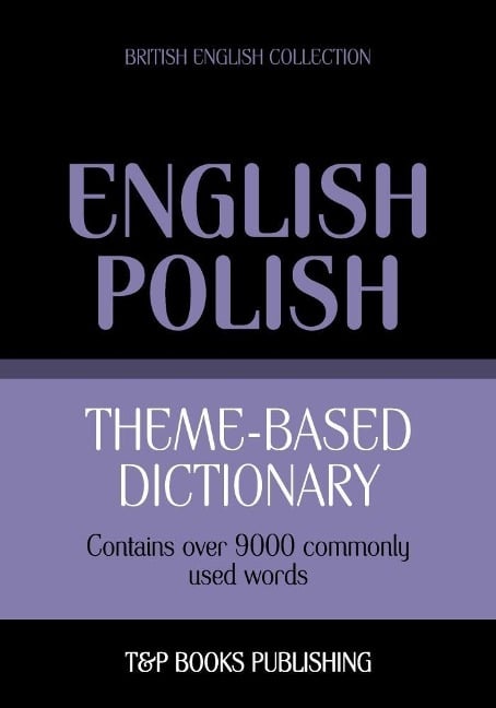 Theme-based dictionary British English-Polish - 9000 words - Andrey Taranov