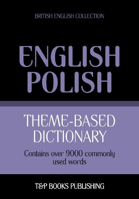 Theme-based dictionary British English-Polish - 9000 words - Andrey Taranov