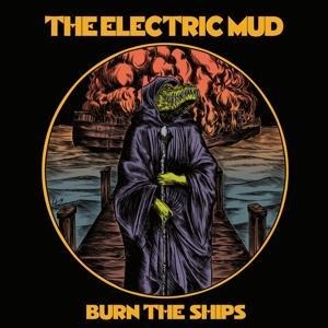 Burn The Ships - The Electric Mud