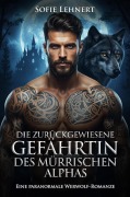 Cover-Bild zum Titel 'Die zurückgewiesene Gefährtin des mürrischen Alphas: Eine paranormale Werwolf-Romanze' von 'Sofie Lehnert'