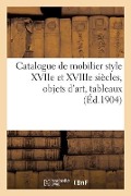 Cover-Bild zum Titel 'Catalogue de Mobilier Style Xviie Et Xviiie Siècles, Objets d'Art, Tableaux' von 'Arthur Bloche'