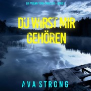 Cover-Bild zum Titel 'Du wirst mir gehören (Ein Megan-York-Thriller ¿ Band 3)' von 'Ava Strong'